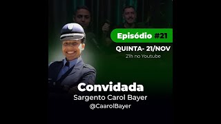 SÓ PAPIRO CAST  SARGENTO CAROL BAYER  EP 21 [upl. by Anytsyrk]