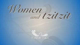 Women and Tzitzit [upl. by Akamahs]