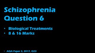 Essay Practice Schizophrenia Q6  Biological Treatments [upl. by Hardan]