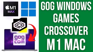 How To Install Any Standalone GOG EXE Windows Game On M1 Mac Using CrossOver macOS amp Shortcuts [upl. by Anoyk]