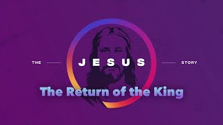 The Jesus Story The Return of the King  July 10 2022  Sunday Service [upl. by Bhayani]