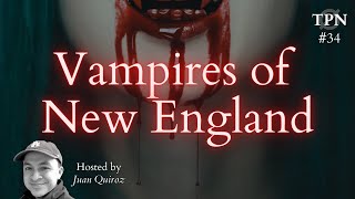 34 Vampires of New England  Chronicles of the Undead during Colonial America [upl. by Bertina]