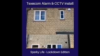 Texecom Alarm amp CCTV Install  Sparky Life Lockdown Edition [upl. by Ochs]