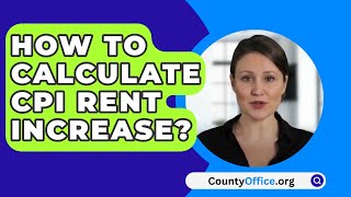 How To Calculate CPI Rent Increase  CountyOfficeorg [upl. by Ebba]