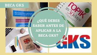 BECA GKS 5 COSAS QUE DEBES SABER ANTES DE APLICAR A LA BECA GKS [upl. by Kaiulani]