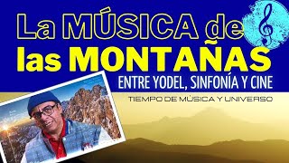 MUSICA DE LAS MONTAÑAS Entre el Tirol lo Clásico y el Teatro Musical De Yodel Sinfonías y Cine [upl. by Dar]