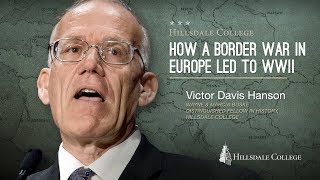 Victor Davis Hanson  How a Border War in Europe Led to WWII [upl. by Aehsa535]