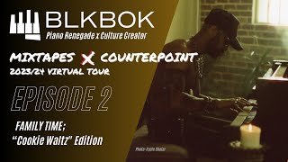 Mixtapes X Counterpoint Virtual Tour  Episode 2 FAMILY TIME quotCookie Waltzquot Edition [upl. by Ailev]