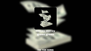 money money green green TikTok song [upl. by Susannah]