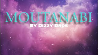 Moutanabi lyrics  Dizzy Dros [upl. by Nnyre163]