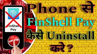 Phone se Finshell Pay App kaise uninstall kare  Finshell Pay App kaise hataye [upl. by Ymiaj641]