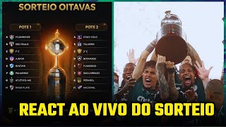 SORTEIO DAS OITAVAS DE FINAL DA LIBERTADORES  REACT AO VIVO [upl. by Annehsat954]