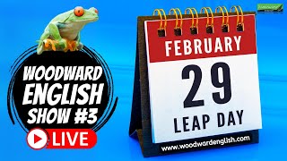 LEAP YEAR  LEAP DAY Vocabulary Grammar English Idiom amp More 🔴 LIVE Woodward English Show 3 [upl. by Kashden]