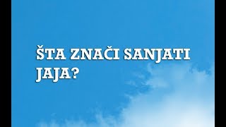 Sanjarica  Sanovnik  Šta znači sanjati Jaja [upl. by Keiko]