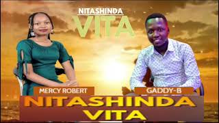 NITASHINDA VITA By GaddyB ft MercyRcover song [upl. by Daggett778]