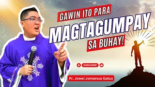 GAWIN MO ITO PARA MAGTAGUMPAY SA BUHAY II INSPIRING HOMILY II FR JOWEL JOMARSUS GATUS [upl. by Bradan]