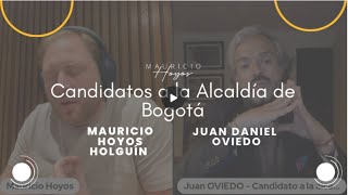 Candidato a la Alcaldía de Bogotá 2023  Entrevista Mauricio Hoyos a Juan Daniel Oviedo [upl. by Laflam]