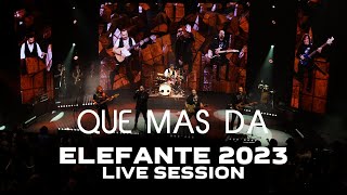 Que mas Da ELEFANTE 2023 Live Session [upl. by Felicity740]