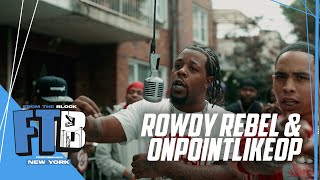 Rowdy Rebel amp OnPointLikeOp  FED TIME  From The Block Performance 🎙️ New York [upl. by Lsiel]