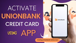 How to Activate Your New UnionBank Credit Card  StepbyStep Guide [upl. by Longawa]