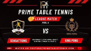 Match 4 Sensations Vs King Pong  Table 2 Slot 2  Pool A  Prime Table Tennis Season 2 [upl. by Zippel]