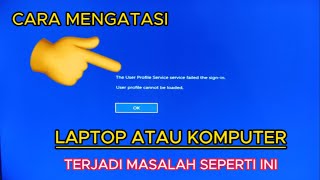 CARA MENGATASI BLUE SCREEN PADA LAPTOP ATAU PC The User Rrofile Service service failed the signin [upl. by Lleddaw]