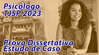 Concurso Psicólogo TJSP 2023  Prova Dissertativa  Estudo de Caso [upl. by Nannahs]