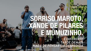 É DiferenteTarde DemaisNada De Pensar Em Despedida  Sorriso Maroto Xande de Pilares Mumuzinho [upl. by Ilwain106]