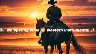 Whispering Wind  Western Music  Echoes of the Frontier [upl. by Yrrag]