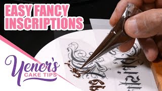 EASY FANCY INSCRIPTIONS Technique  Yeners Cake Tips with Serdar Yener from Yeners Way [upl. by Batholomew]