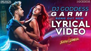 Garmi Lyrical Video  Remix  DJ Goddess  Street Dancer 3D  Varun Dhawan  Nora Fatehi [upl. by Amor721]