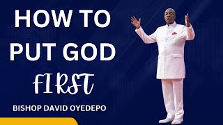 Bishop David Oyedepo  WATCH THIS How To Put God First In Your Life [upl. by Desirae]