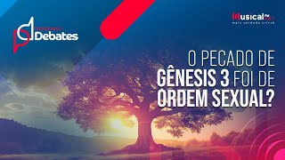 O pecado de Gênesis 3 foi de ordem sexual  Pr Sezar Cavalcante x Pr José Gladson  22032024 [upl. by Ytsrik]