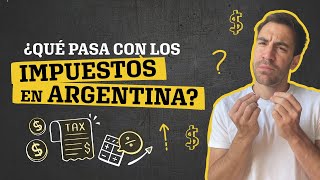 ¿Qué pasa con los impuestos en Argentina [upl. by Arathorn]