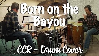 Creedence Clearwater Revival  Born On The Bayou Drum Cover with Congas [upl. by Naillil]