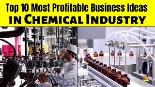 Top 10 Most Profitable Business Ideas in Chemical Industry [upl. by Gahan]