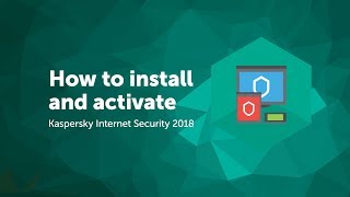 How to install and activate Kaspersky Internet Security 2018 [upl. by Atiuqrehs]