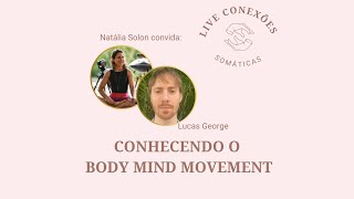 CONEXÕES SOMÁTICAS com Body Mind Movement Brasil BMM POR LUCAS GEORGE DO bodymindmovementbrasil [upl. by Gracie]