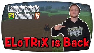 ELoTRiX is Back 111 ♛ LS15 ACKENDORF V22 ♛ Lets Play Farming Simulator 15 [upl. by Adigun]