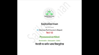 Teil 12  A1 Possessivartikel  Nominativ  Akkusativ  Dativ  in Nepali  SajiloGerman  FullClass [upl. by Clemen]