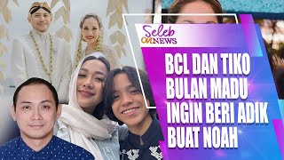 BCL DAN TIKO ARYAWARDHANA BULAN MADU RENCANAKAN INGIN BERI ADIK UNTUK NOAH  SELEB ON NEWS [upl. by Akinej66]