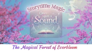 Once Upon A Sound quotThe Magical Forest of Everbloomquot [upl. by Geraint]