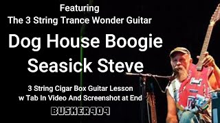 Dog House Boogie by Seasick Steve lesson Featuring the 3 String Trance Wonder Guitar Works For CBG [upl. by Marelda414]