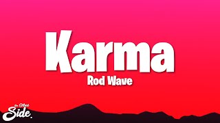 Rod Wave  Karma Lyrics [upl. by Hanyaz497]