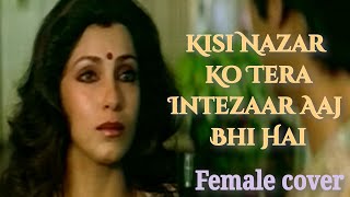 Kisi Nazar Ko Tera Intezar Aaj Bhi HaiFemale Coversong singing🎤 [upl. by Myrna375]