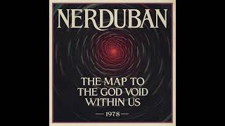 Nerduban  The Map to The God Void Within Us 1978 Full Album [upl. by Akemihs43]