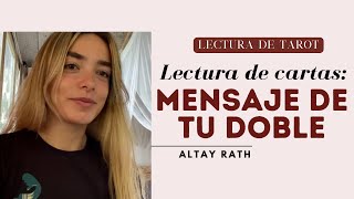 Lectura de Cartas Mensaje de tu Doble 🙏🏻✨  Altay Rath [upl. by Ahsenrac655]