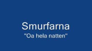 Smurfarna  Oa hela natten [upl. by Llerryt]