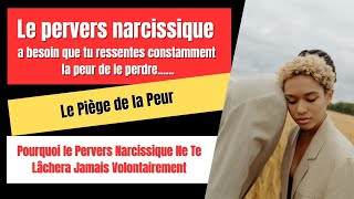 LE PERVERS NARCISSIQUE A BESOIN QUE TU RESSENTES CONSTAMMENT LA PEUR DE LE PERDRE [upl. by Roxane]