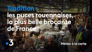 Les puces rouennaises la plus belle brocante de France  Météo à la carte [upl. by Neyuh]